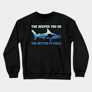 The Deeper You Go Funny Scuba Diving Gift Crewneck Sweatshirt